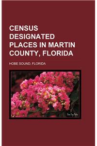 Census-Designated Places in Martin County, Florida