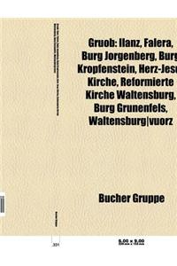 Gruob: Castrisch, Ilanz, Luven, Ruschein, Sagogn, Falera, Valendas, Castelberg, Herz-Jesu-Kirche, Burg Lowenberg, Martinskirc