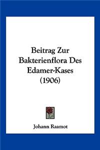 Beitrag Zur Bakterienflora Des Edamer-Kases (1906)