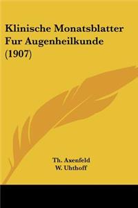 Klinische Monatsblatter Fur Augenheilkunde (1907)