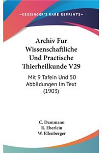 Archiv Fur Wissenschaftliche Und Practische Thierheilkunde V29