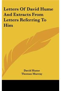 Letters of David Hume and Extracts from Letters Referring to Him