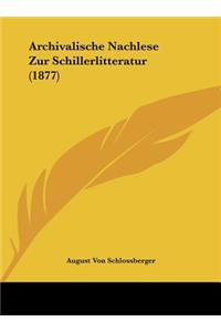 Archivalische Nachlese Zur Schillerlitteratur (1877)