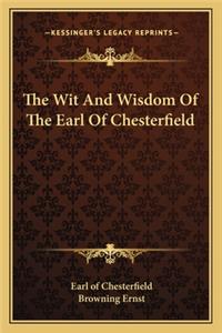 Wit and Wisdom of the Earl of Chesterfield