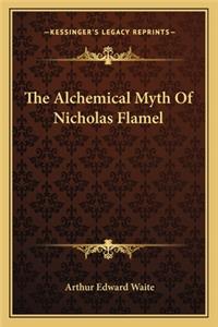 The Alchemical Myth of Nicholas Flamel