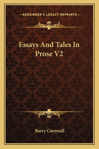 Essays And Tales In Prose V2