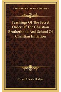 Teachings of the Secret Order of the Christian Brotherhood and School of Christian Initiation