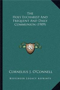 Holy Eucharist and Frequent and Daily Communion (1909)