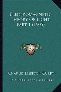Electromagnetic Theory of Light, Part 1 (1905)