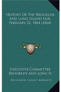 History of the Brooklyn and Long Island Fair, February 22, 1864 (1864)