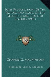 Some Recollections of the Pastors and People of the Second Church of Old Roxbury (1901)