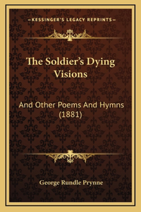 The Soldier's Dying Visions