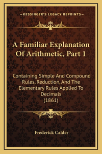 A Familiar Explanation Of Arithmetic, Part 1