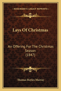 Lays Of Christmas: An Offering For The Christmas Season (1847)