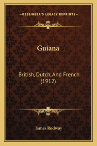 Guiana: British, Dutch, And French (1912)