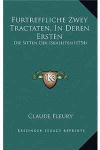 Furtreffliche Zwey Tractaten, In Deren Ersten