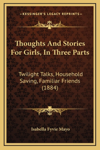 Thoughts And Stories For Girls, In Three Parts
