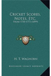 Cricket Scores, Notes, Etc.