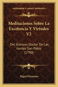 Meditaciones Sobre La Excelencia Y Virtudes V2