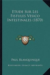 Etude Sur Les Fistules Vesico Intestinales (1870)