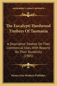 Eucalypti Hardwood Timbers Of Tasmania