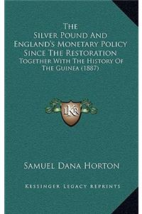 The Silver Pound and England's Monetary Policy Since the Restoration