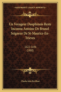 Un Voyageur Dauphinois Reste Inconnu Antoine De Brunel Seigneur De St-Maurice-En-Trieves