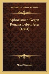 Aphorismen Gegen Renan's Leben Jesu (1864)