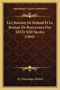 La Chanson De Roland Et Le Roman De Roncevaux Des XII Et XIII Siecles (1869)