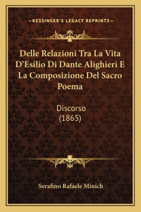 Delle Relazioni Tra La Vita D'Esilio Di Dante Alighieri E La Composizione del Sacro Poema