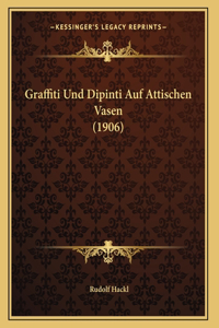 Graffiti Und Dipinti Auf Attischen Vasen (1906)