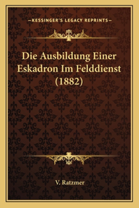 Die Ausbildung Einer Eskadron Im Felddienst (1882)