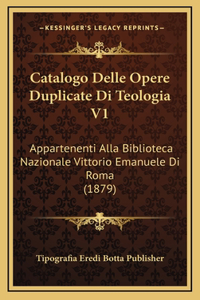 Catalogo Delle Opere Duplicate Di Teologia V1