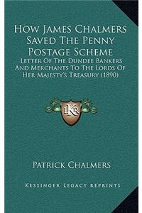 How James Chalmers Saved The Penny Postage Scheme