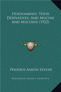 Hexosamines, Their Derivatives, And Mucins And Mucoids (1922)
