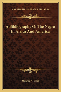 Bibliography Of The Negro In Africa And America