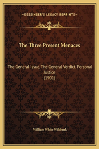 The Three Present Menaces