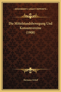 Die Mittelstandsbewegung Und Konsumvereine (1908)