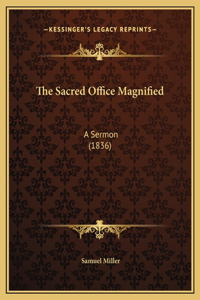 The Sacred Office Magnified