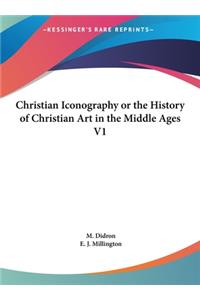Christian Iconography or the History of Christian Art in the Middle Ages V1