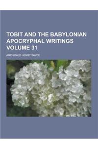 Tobit and the Babylonian Apocryphal Writings Volume 31