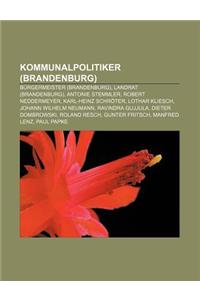 Kommunalpolitiker (Brandenburg): Burgermeister (Brandenburg), Landrat (Brandenburg), Antonie Stemmler, Robert Neddermeyer, Karl-Heinz Schroter