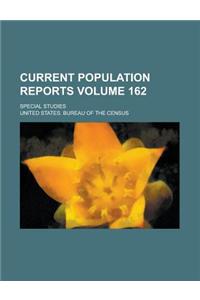 Current Population Reports; Special Studies Volume 162