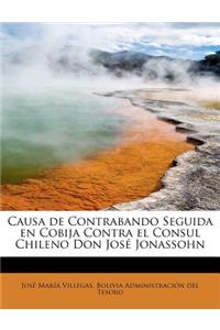 Causa de Contrabando Seguida En Cobija Contra El Consul Chileno Don Jose Jonassohn