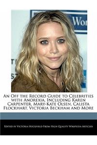An Off the Record Guide to Celebrities with Anorexia, Including Karen Carpenter, Mary-Kate Olsen, Calista Flockhart, Victoria Beckham and More