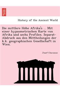 Die mittlere Höhe Afrika's ... Mit einer hypsometrischen Karte von Afrika und sechs Profilen. Separat-Abdruck aus den Mittheilungen der k.k. geographischen Gesellschaft in Wien.