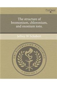 The Structure of Bromonium, Chloronium, and Oxonium Ions.