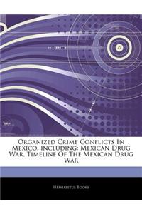 Articles on Organized Crime Conflicts in Mexico, Including: Mexican Drug War, Timeline of the Mexican Drug War