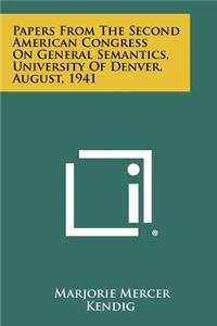 Papers from the Second American Congress on General Semantics, University of Denver, August, 1941