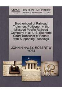 Brotherhood of Railroad Trainmen, Petitioner, V. the Missouri Pacific Railroad Company et al. U.S. Supreme Court Transcript of Record with Supporting Pleadings